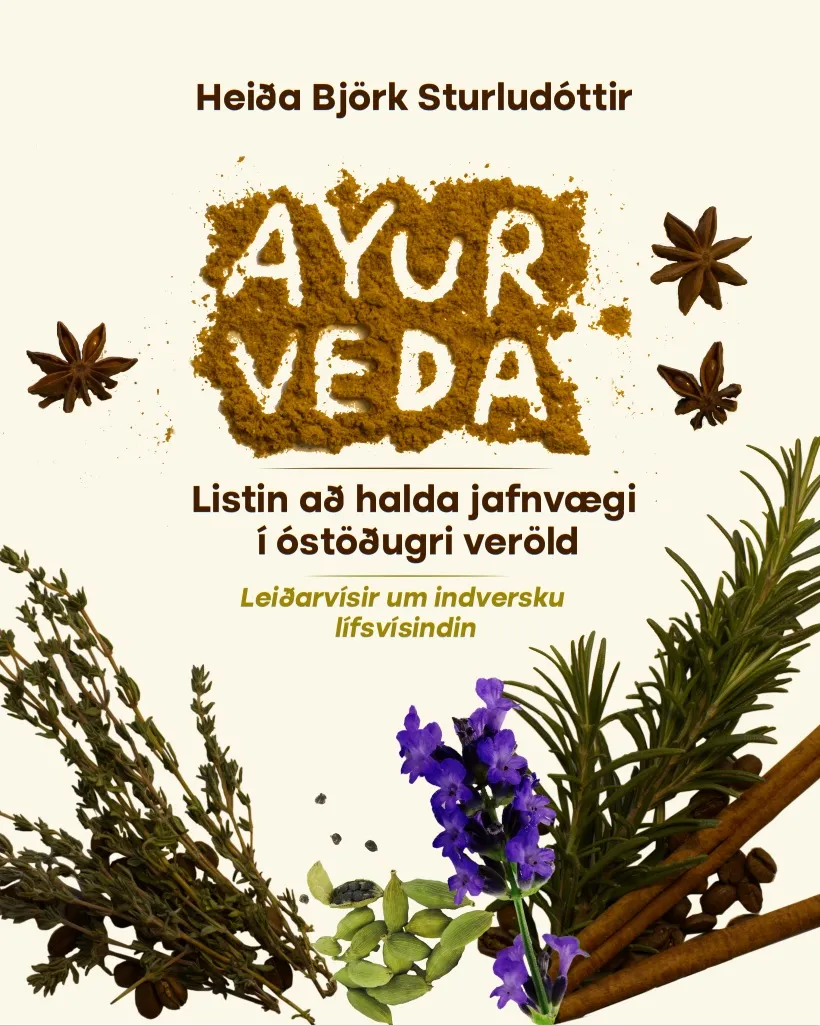 Bókakápa: Önnur prentun 2025 Ayurveda Listin að halda jafnvægi í óstöðugri veröld. Leiðarvísir um indversku lífsvísindin.