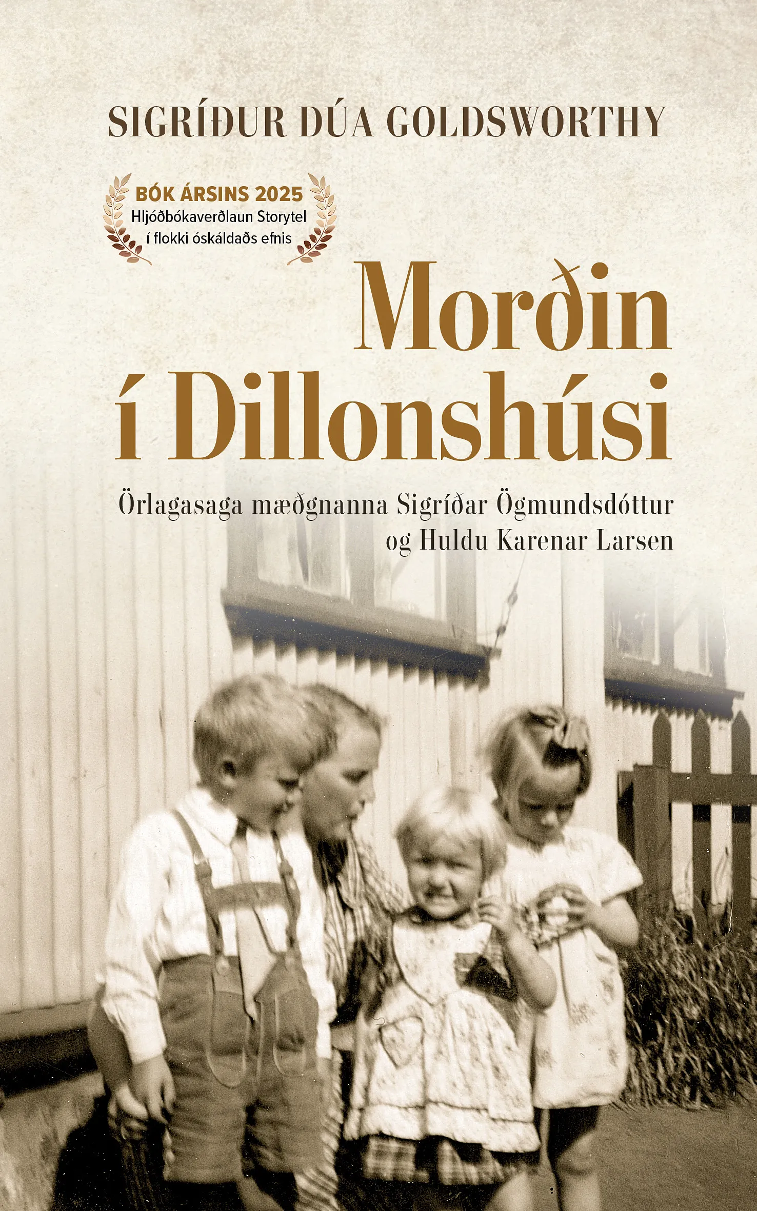Bókakápa: Morðin í Dillonshúsi Örlagasaga mæðgnanna Sigríðar Ögmundsdóttur og Huldu Karenar Larsen
