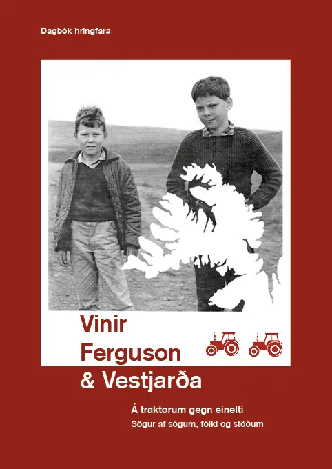 Bókakápa: Vinir Ferguson og Vestfjarða Á traktorum gegn einelti. Dagbók hringfara. Sögur af sögum, fólki og stöðum