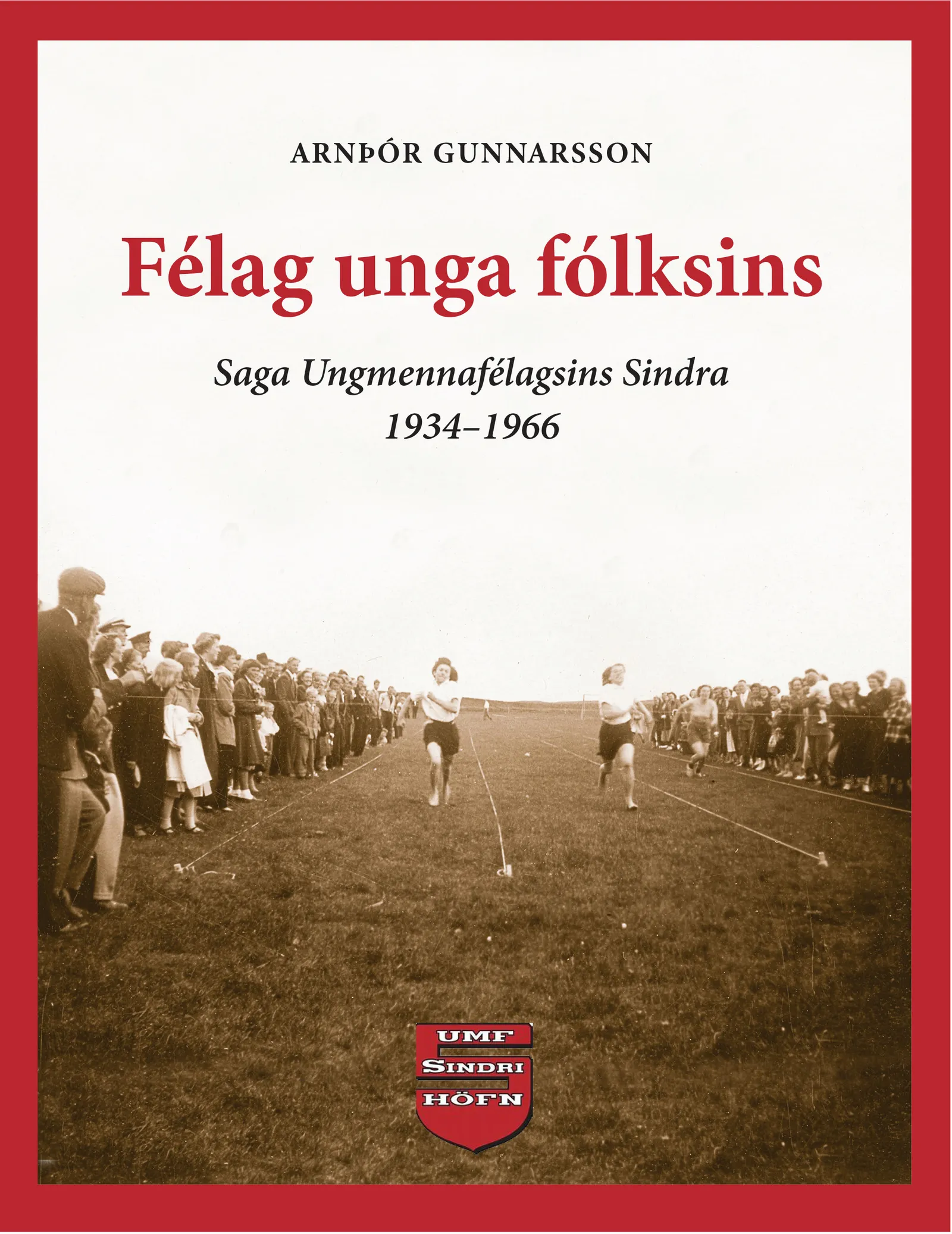 Bókakápa: Félag unga fólksins Saga Ungmennafélagsins Sindra 1934-1966
