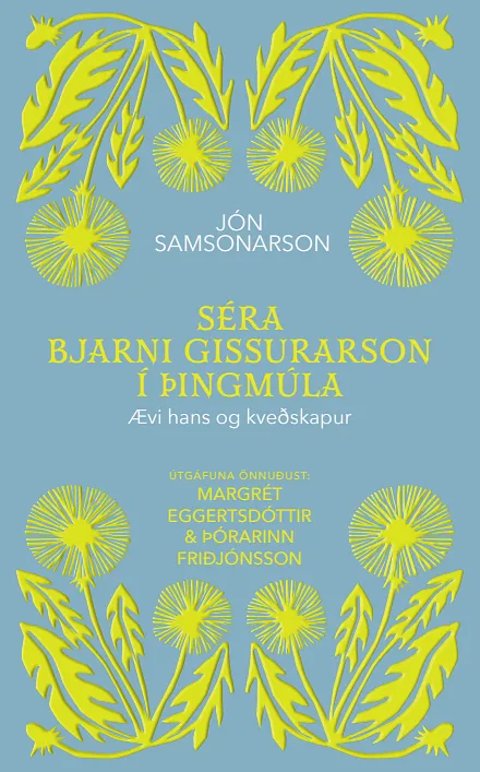Bókakápa: Ritröð Árnastofnunar nr.124 Séra Bjarni Gissurarson í Þingmúla. Ævi hans og kveðskapur. 