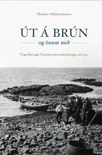 Bókakápa: Út á Brún og önnur mið útgerðarsaga Vatnsleysustrandarhrepps til 1930