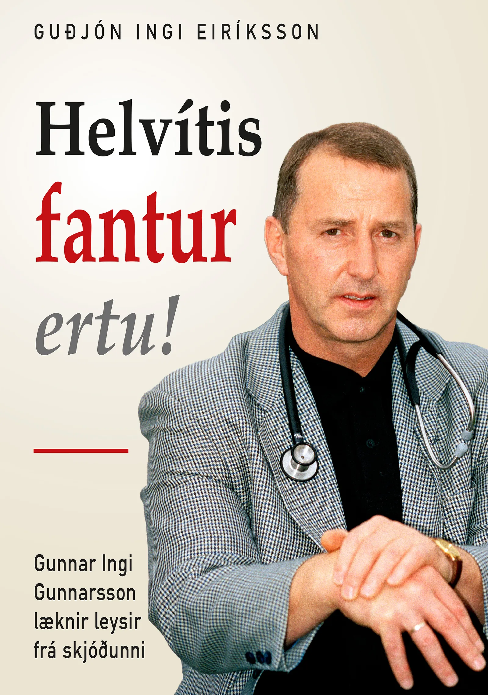 Bókakápa: Helvítis fantur ertu! Gunnar Ingi Gunnarsson læknir leysir frá skjóðunni