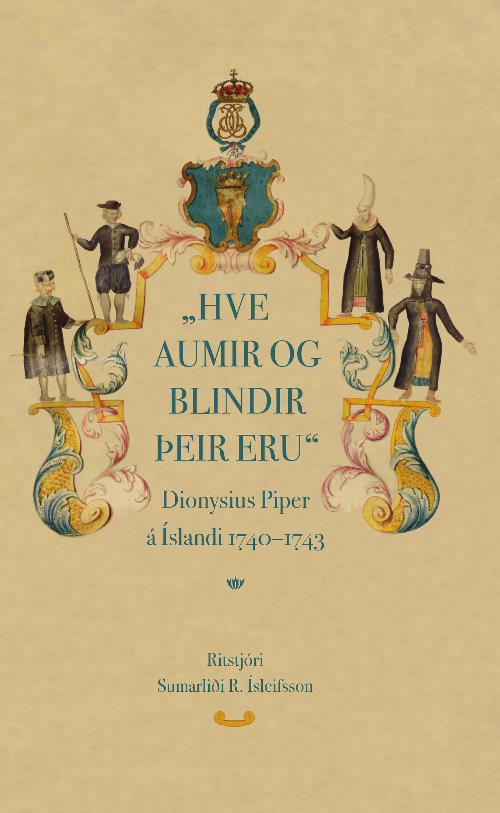 Bókakápa: Hve aumir og blindir þeir eru Dionysius Piper á Íslandi 1740–1743