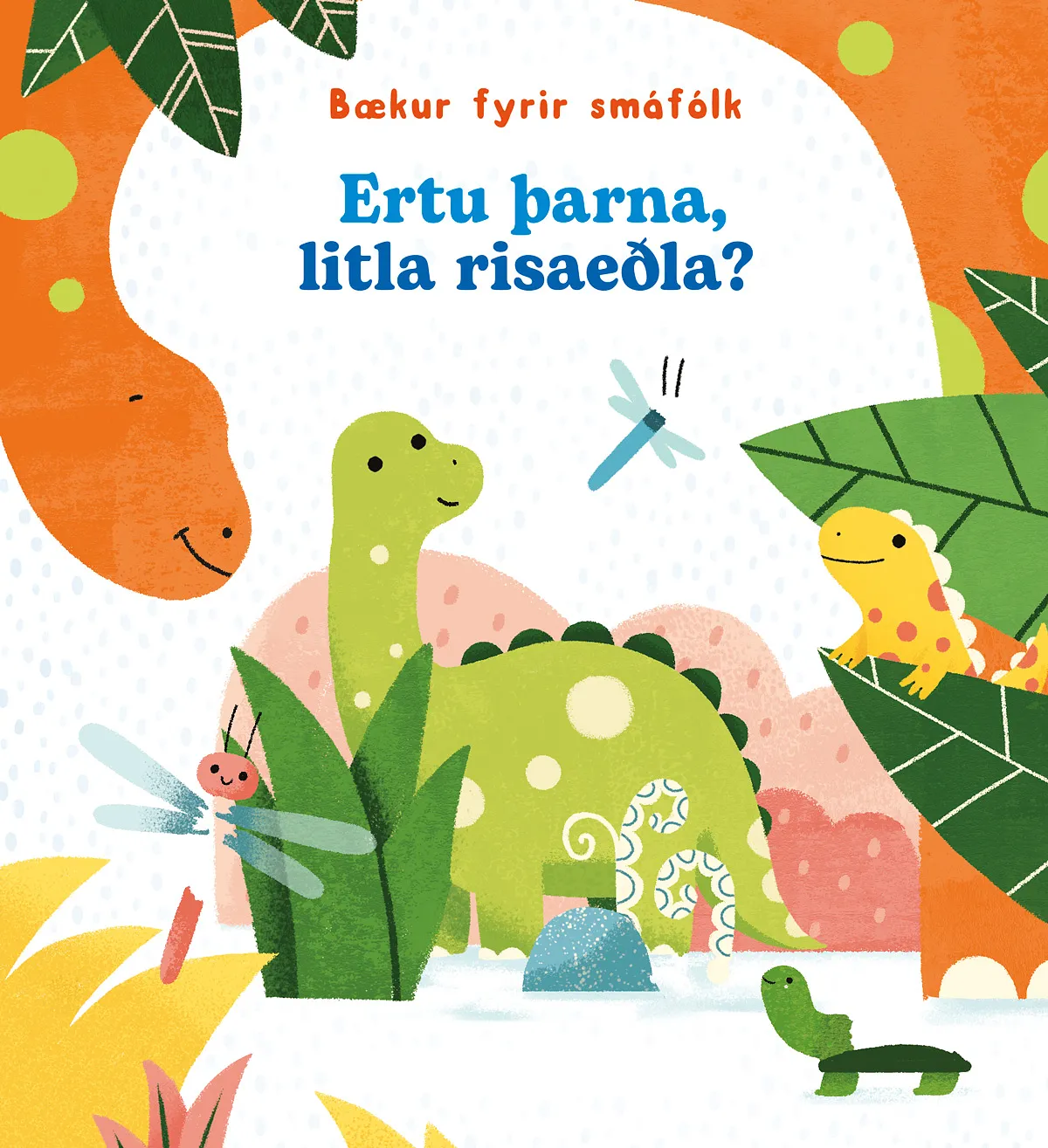 Bókakápa: Bækur fyrir smáfólk Ertu þarna litla risaeðla?