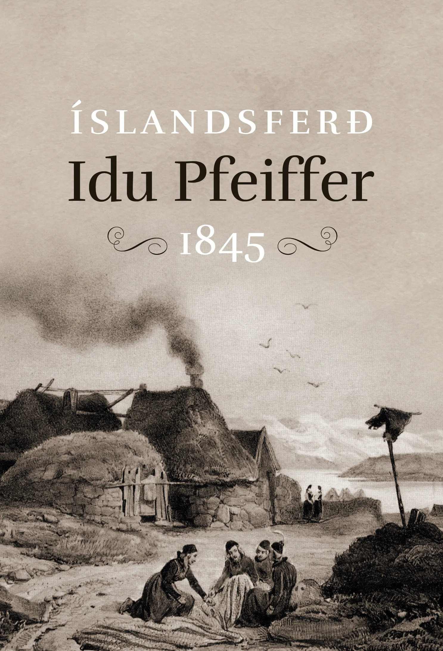 Bókakápa: Íslandsferð Idu Pfeiffer Guðmundur J. Guðmundsson þýddi og ritaði inngang