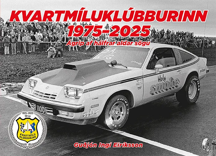 Bókakápa: Kvartmíluklúbburinn 1975-2025 Ágrip af hálfrar aldar sögu