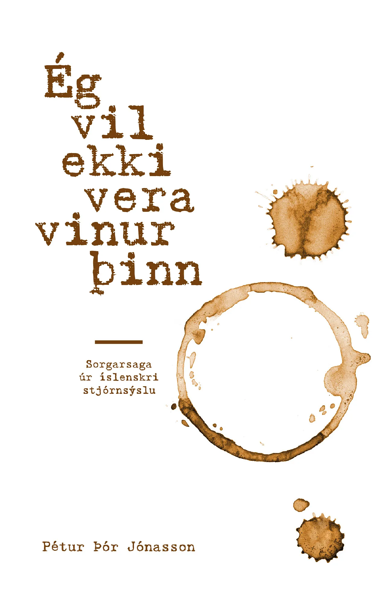 Bókakápa: Ég vil ekki vera vinur þinn Sorgarsaga úr íslenskri stjórnsýslu