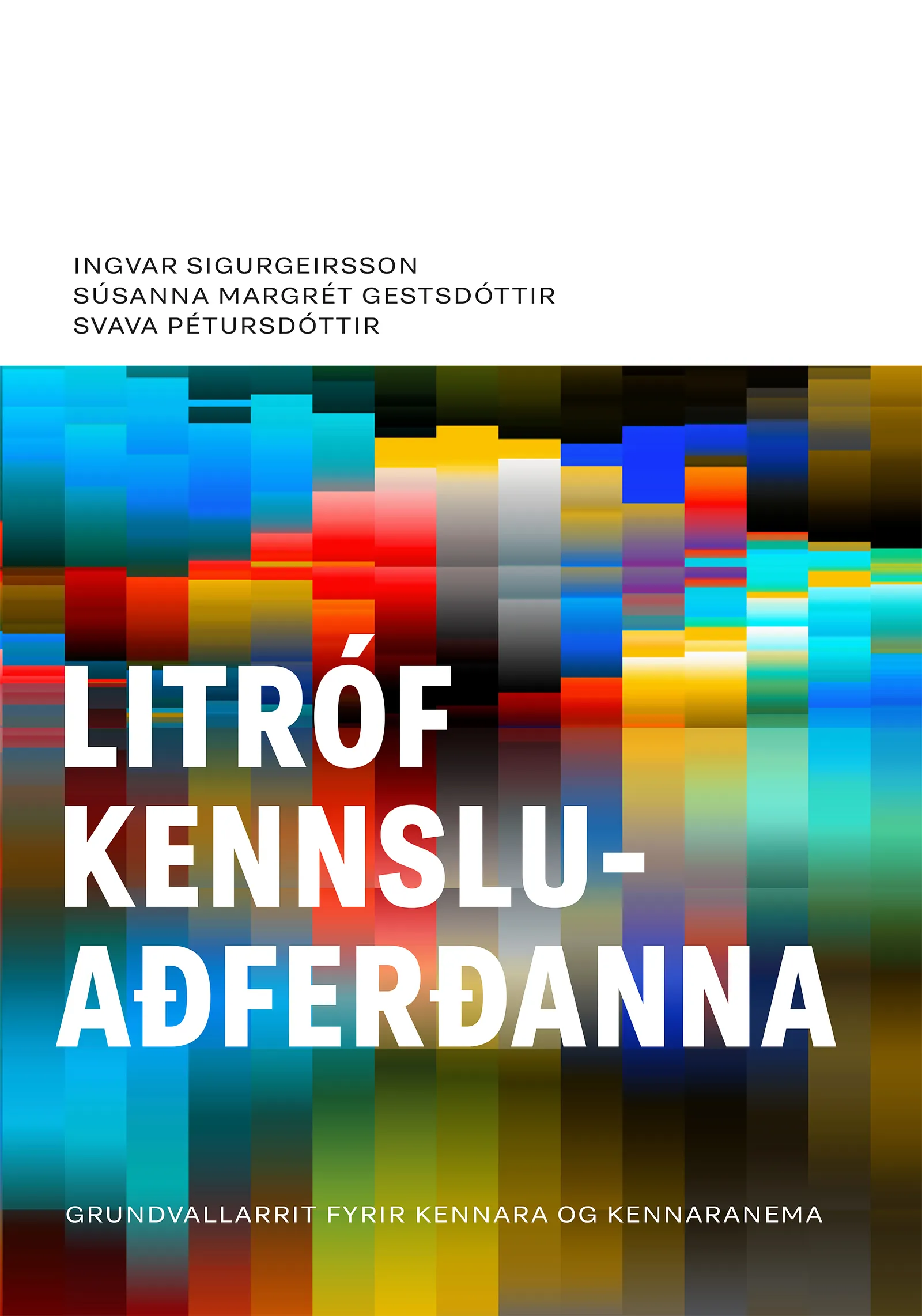 Bókakápa: Litróf kennsluaðferðanna Grundvallarrit fyrir kennara og kennaranema