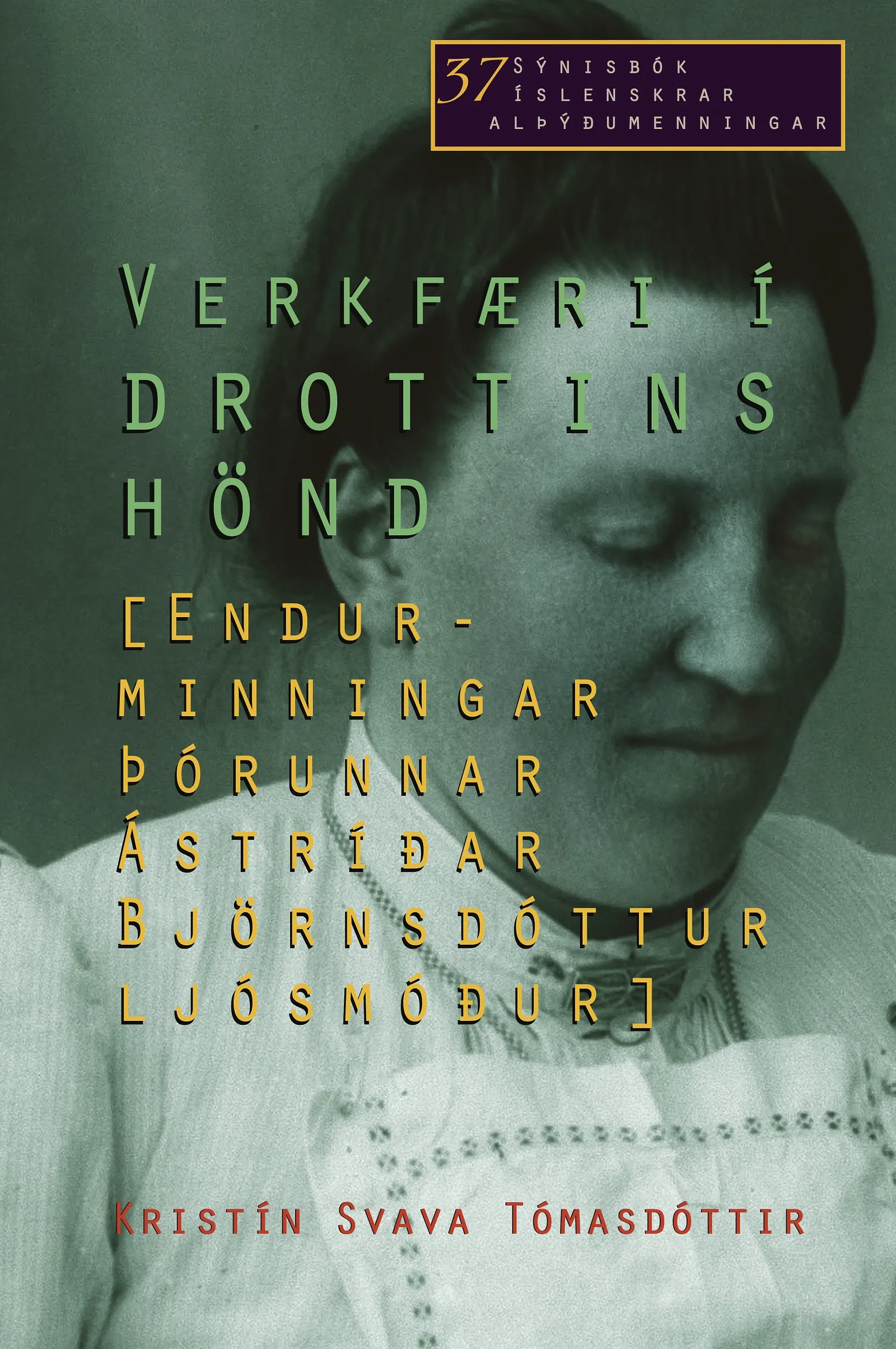Bókakápa: Sýnisbók íslenskrar alþýðumenningar Verkfæri í drottins hönd Endurminningar Þórunnar Ástríðar Björnsdóttur ljósmóður 