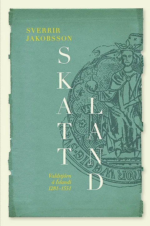 Bókakápa: Skattland Valdstjórn á Íslandi 1281-1551