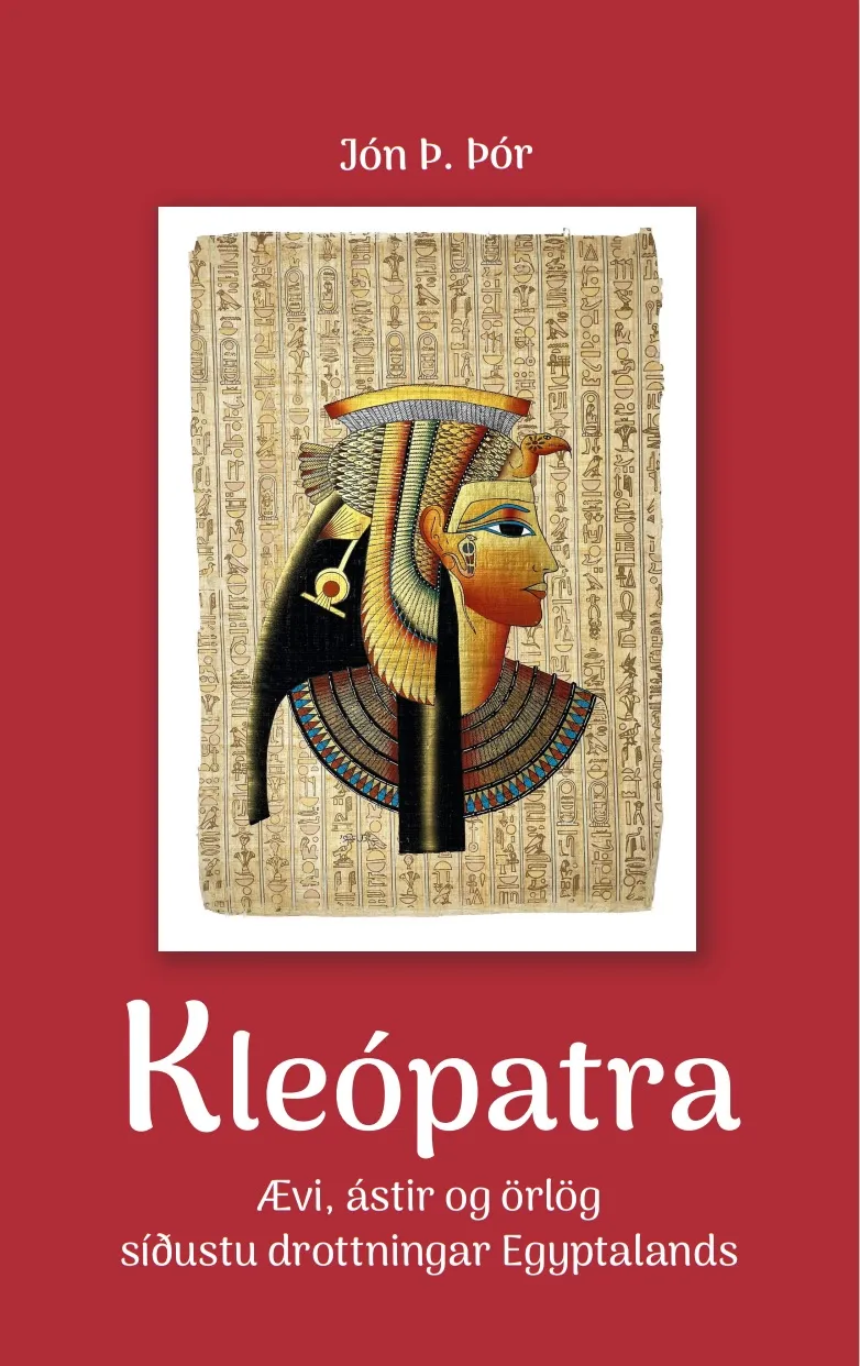 Bókakápa: Kleópatra Ævi, ástir og örlög síðustu drottningar Egyptalands