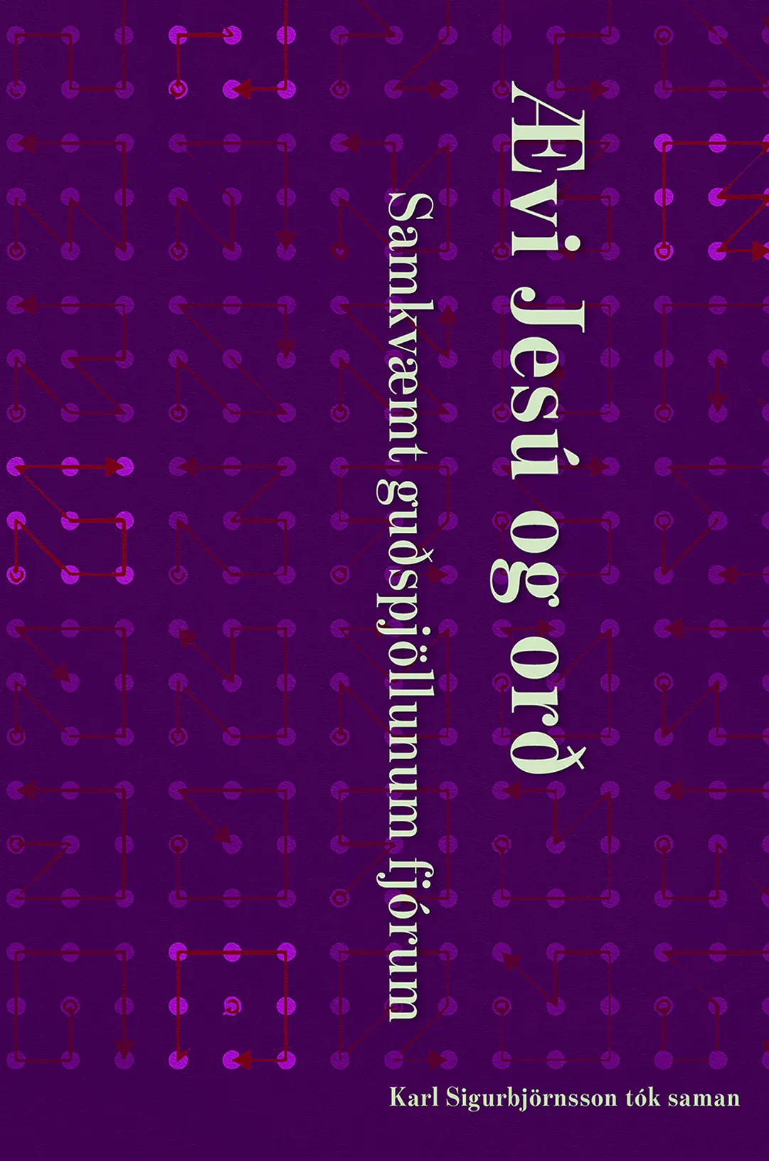Bókakápa: Ævi Jesú og orð samkvæmt guðspjöllunum fjórum