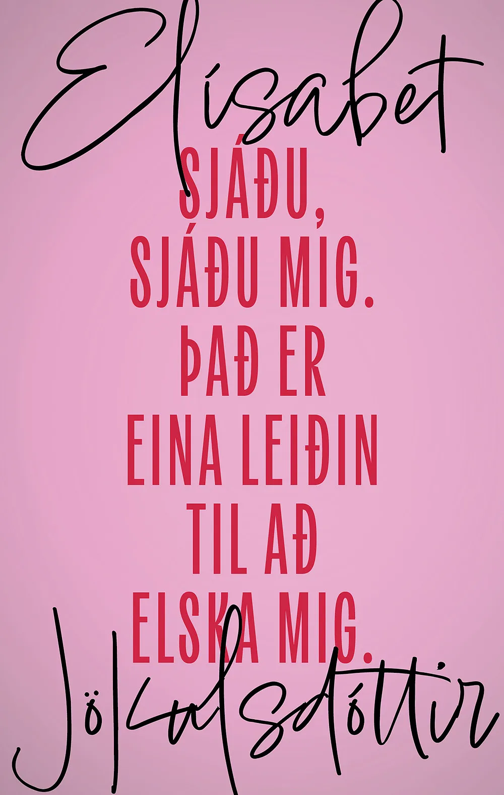 Bókakápa: Sjáðu, sjáðu mig. Það er eina leiðin til að elska mig