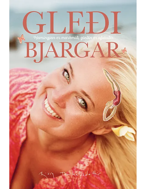 Bókakápa: Gleði Bjargar - Hamingjan er markmið, gleðin er afstaða