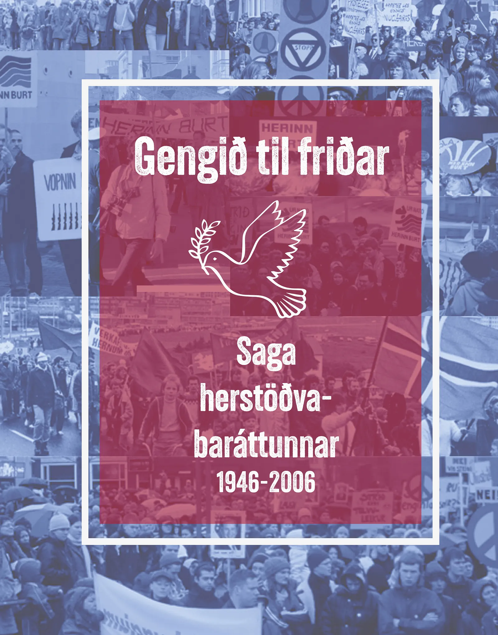 Bókakápa: Gengið til friðar Saga andófs gegn herstöðvum og vígbúnaðarhyggju á Íslandi 1946–2006